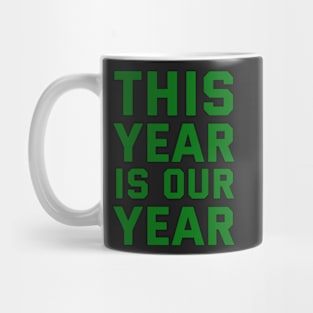 THIS YEAR IS OUR YEAR Mug